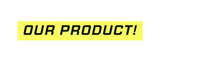 our product